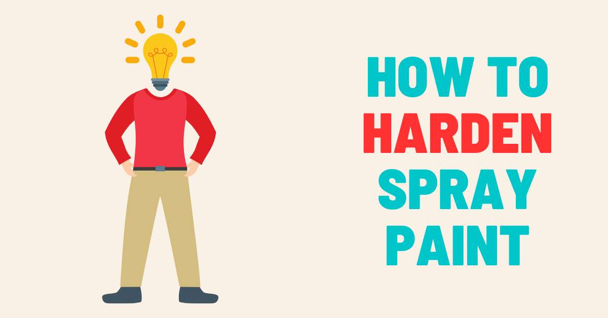 How to Harden Spray Paint for a Flawless Finish Expert Advice