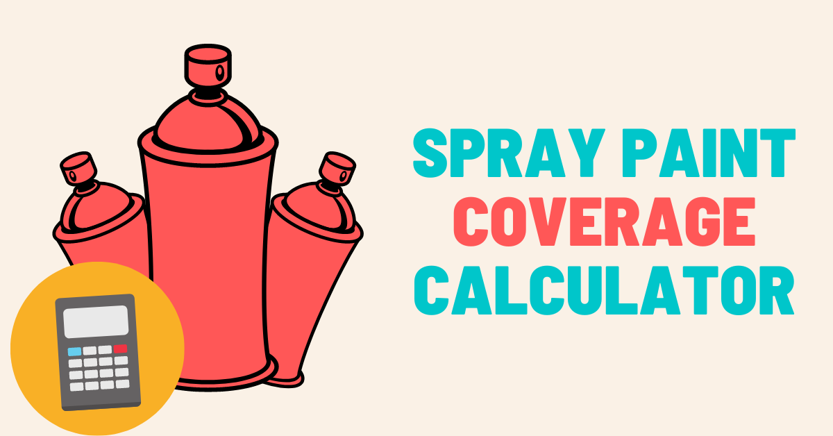 Spray Paint Coverage Calculator No More Guesswork!