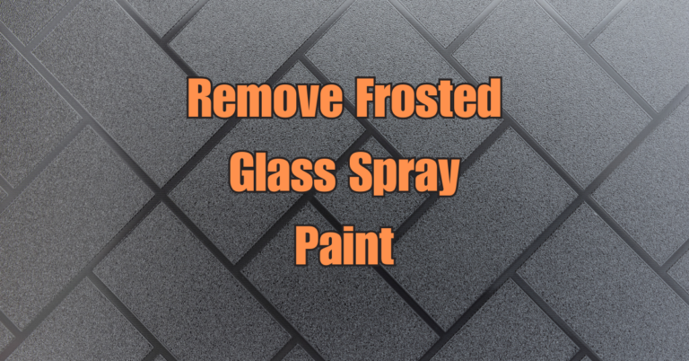 How To Remove Frosted Glass Spray Paint   Remove Frosted Glass Spray Paint 1 768x402 